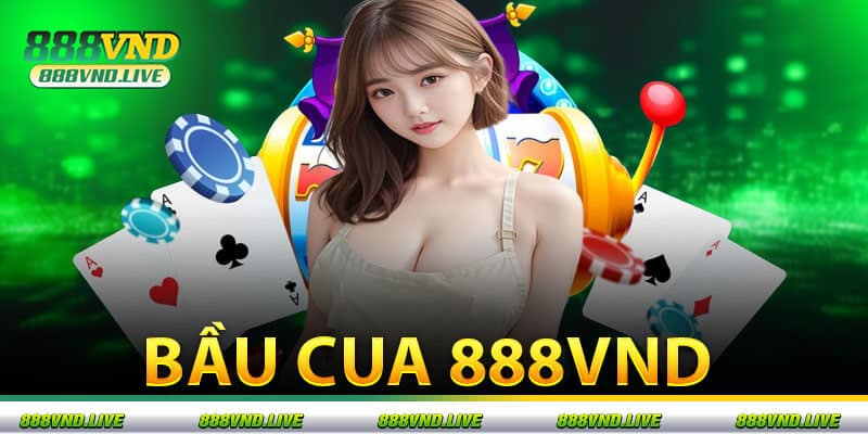 Bầu Cua 888VND
