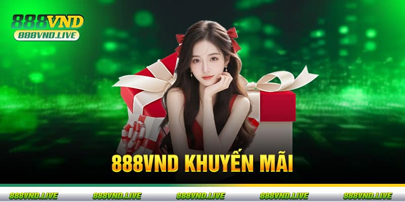 Các chương trình khuyến mãi hấp dẫn tại 888VND