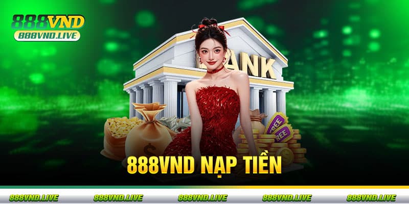 Cách nạp tiền cá cược an toàn tại 888VND