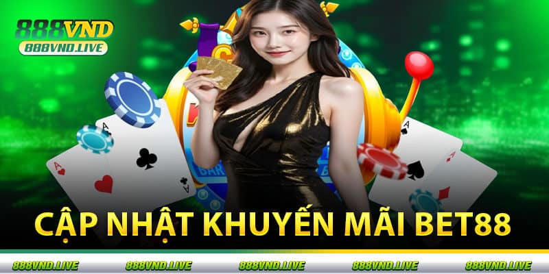 Cập Nhật Khuyến Mãi Bet88