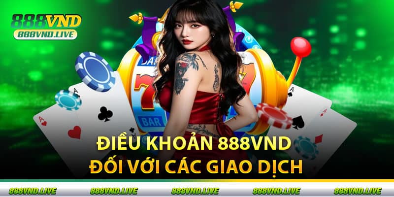 Điều Khoản 888VND Đối Với Các Giao Dịch