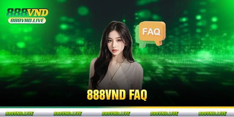 FAQs - Câu hỏi của người chơi về nhà cái 888VND