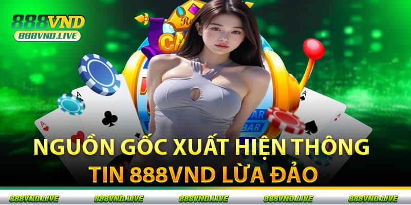Nguồn Gốc Xuất Hiện Thông Tin 888VND Lừa Đảo