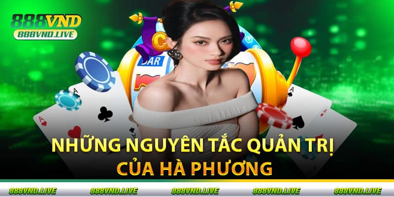 Những Nguyên Tắc Quản Trị Của Hà Phương