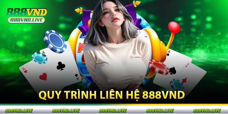 Quy Trình Liên Hệ 888vnd