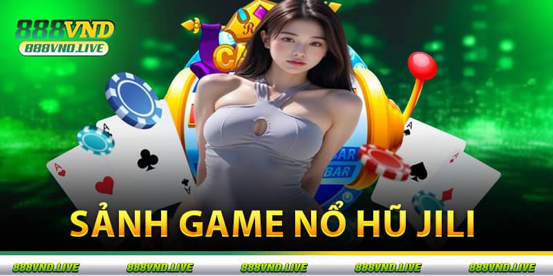 Sảnh Game Nổ hũ Jili