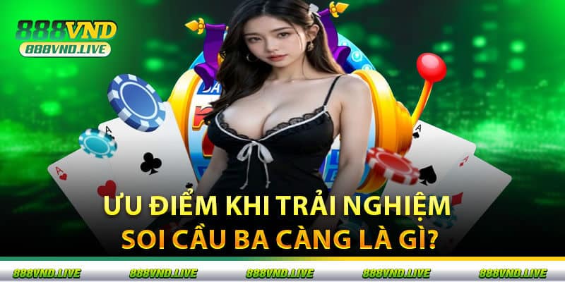 Ưu Điểm Khi Trải Nghiệm Soi Cầu Ba Càng Là Gì?